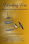 Breaking Free: Stories of Escape and Survival Breaking Free: Stories of Escape and Survival