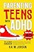 Parenting Teens with ADHD: ...