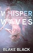 Whisper Waves (Soulful Seas Duet, #1)