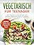 Vegetarisch für Teenager by Marcel Brandt