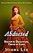 Abducted (Rogues Worth Saving Book 3)