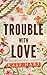 The Trouble with Love: Special Edition Cover