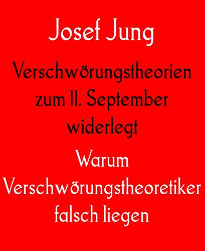 Verschwörungstheorien zum 11. September widerlegt: Warum Verschwörungstheoretiker falsch liegen (German Edition)