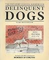 Delinquent Dogs: The Reform School Handbook