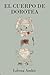 El cuerpo de Dorotea (Spanish Edition)