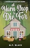 A Yarn Shop to Di...