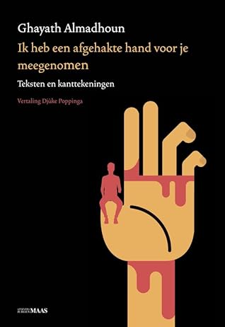 Ik heb een afgehakte hand voor je meegenomen - teksten en kanttekeningen