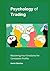Psychology of Trading: Mastering Your Emotions for Consistent Profits