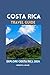 COSTA RICA TRAVEL GUIDE: Ex...