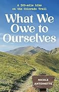 What We Owe to Ourselves: a 500-mile hike on the Colorado Trail
