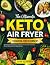The Ultimate Keto Air Fryer...