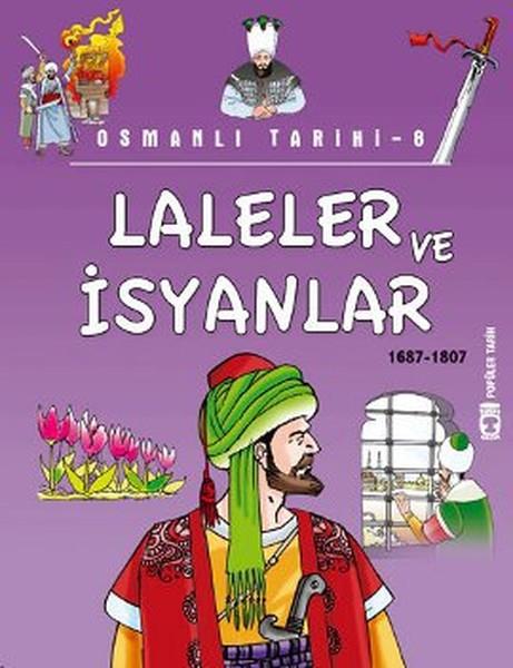 Osmanlı Tarihi - 8: Laleler ve İsyanlar (1687-1807) (Osmanlı Tarihi, #8)