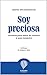Soy preciosa: lecturas para...