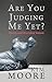 Are You Judging Me Yet?: Po...