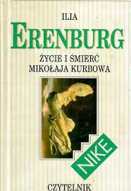 Życie i śmierć Mikołaja Kurbowa Ilja Erenburg Życie I Śmierć Mikołaja Kurbowa