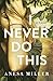I Never Do This: A Novel