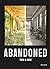 Abandoned: Then and Now, Volume 3