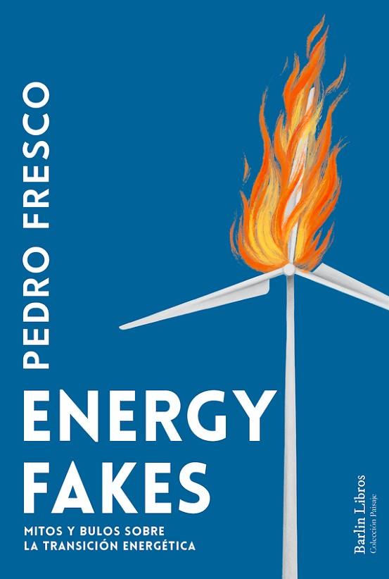 Energy fakes: Mitos y bulos sobre la transición energética (Paperback)