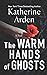 The Warm Hands of Ghosts
