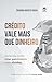 Crédito vale mais que dinheiro: Aprenda como criar patrimônio com dívidas (Portuguese Edition)