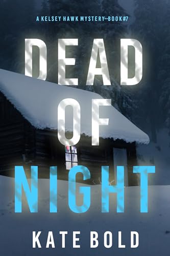 Dead of Night (A Kelsey Hawk Mystery #7)