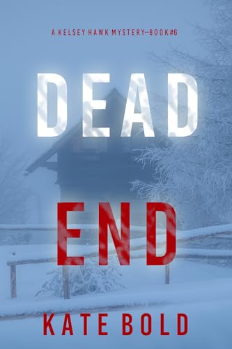 Dead End (A Kelsey Hawk Mystery #6)
