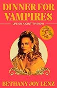 Dinner for Vampires: Life on a Cult TV Show (While Also in an Actual Cult!)