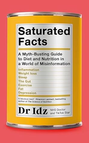 Saturated Facts: A Myth-Busting Guide to Diet and Nutrition in a World of Misinformation