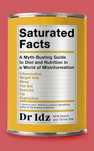 Saturated Facts: A Myth-Busting Guide to Diet and Nutrition in a World of Misinformation (Paperback)