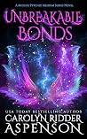 Unbreakable Bonds by Carolyn Ridder Aspenson