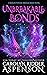 Unbreakable Bonds by Carolyn Ridder Aspenson