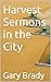 Harvest Sermons in the City