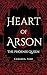 Heart of Arson: The Phoenix...
