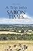 A Trip into Saxon Times: A ...