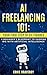 AI Freelancing 101: Your Fi...