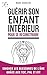 Guérir l'enfant intérieur pour se reconstruire by Mark Angelou