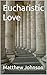 Eucharistic Love