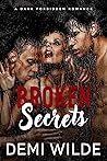 Broken Secrets (Forbidden Truths - The Dark Secrets Duet #1) Broken Secrets (Forbidden Truths - The Dark Secrets Duet #1)