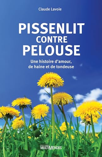 Pissenlit contre pelouse : Une histoire d'amour, de haine et de tondeuse (Paperback)