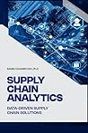 Supply Chain Analytics: Data-Driven Supply Chain Solutions