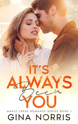 It’s Always Been You (Maple Creek, #1)