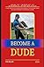 Become a Dude: How to Impro...