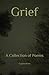Grief: A Collection of Poems