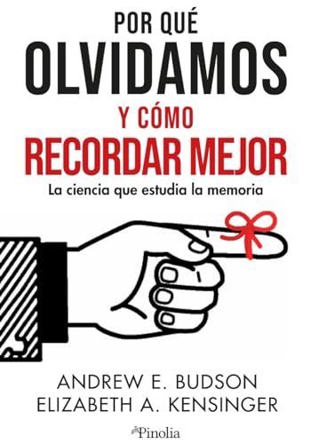 Por qué olvidamos y cómo recordar mejor: La ciencia que estudia la memoria (Spanish Edition)