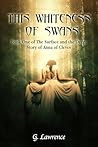 This Whiteness of Swans by G.  Lawrence
