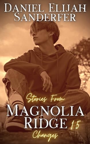 Stories From Magnolia Ridge 15: Changes (Kindle Edition)