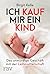 Ich kauf mir ein Kind by Birgit Kelle