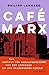 Café Marx: Das Institut für Sozialforschung von den Anfängen bis zur Frankfurter Schule