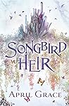 Songbird Heir: A ...