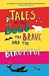Tales of the Bold...
